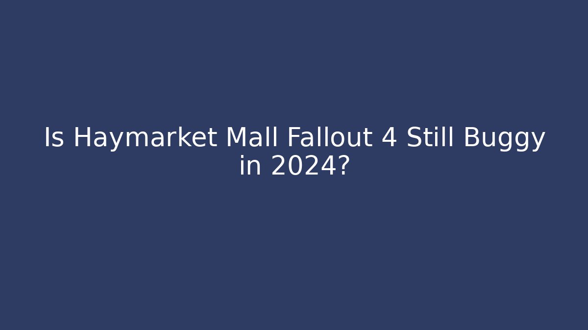 Is Haymarket Mall Fallout 4 Still Buggy in 2024? - Método de Aprovação