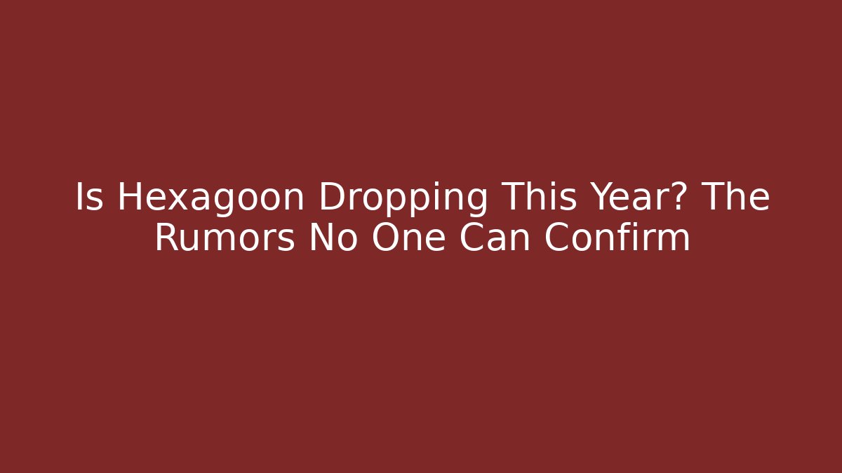 Is Hexagoon Dropping This Year? The Rumors No One Can Confirm