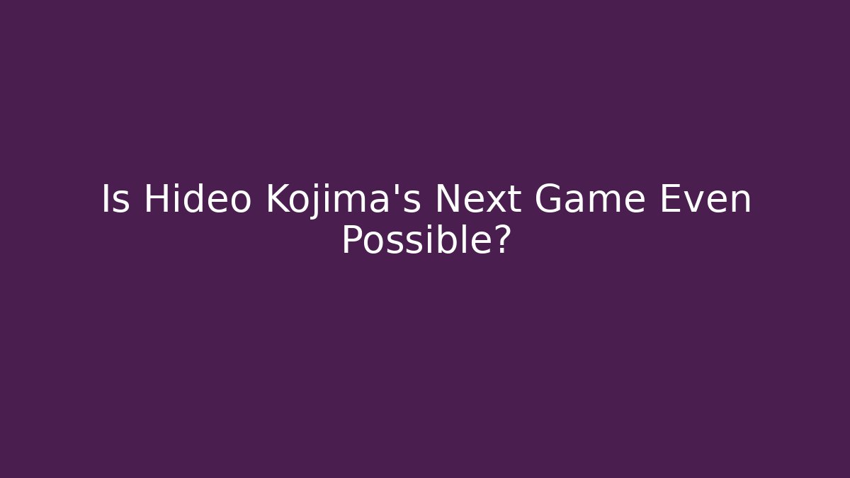 Is Hideo Kojima's Next Game Even Possible? - Método de Aprovação