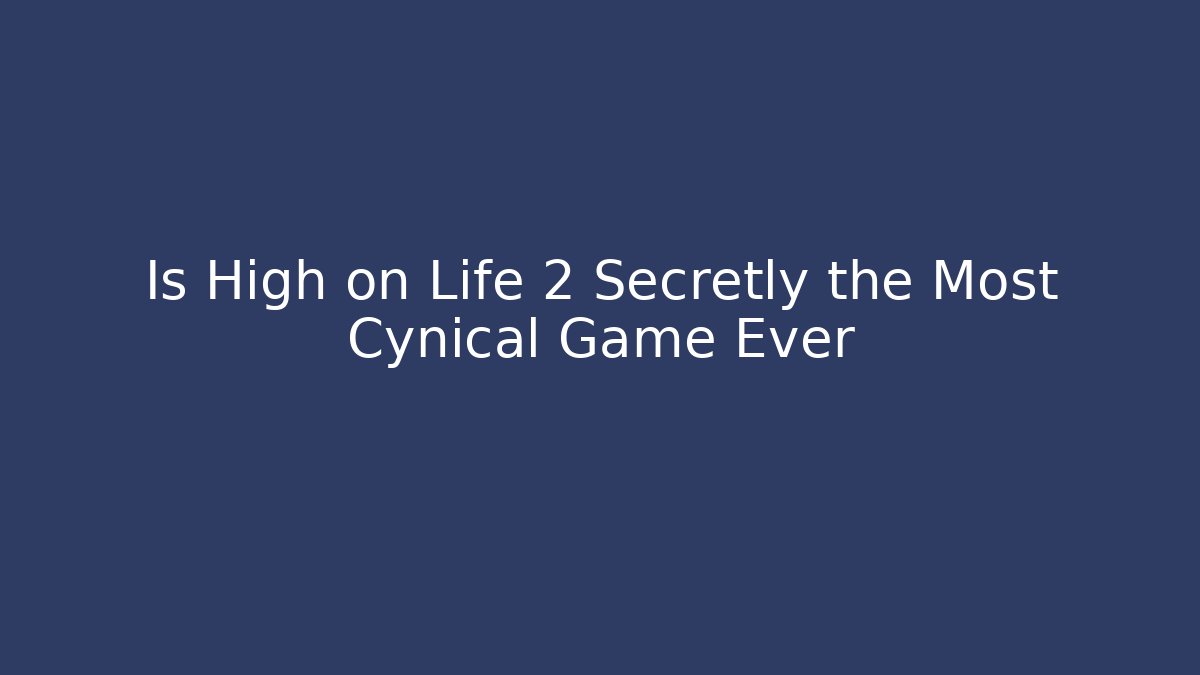 Is High on Life 2 Secretly the Most Cynical Game Ever