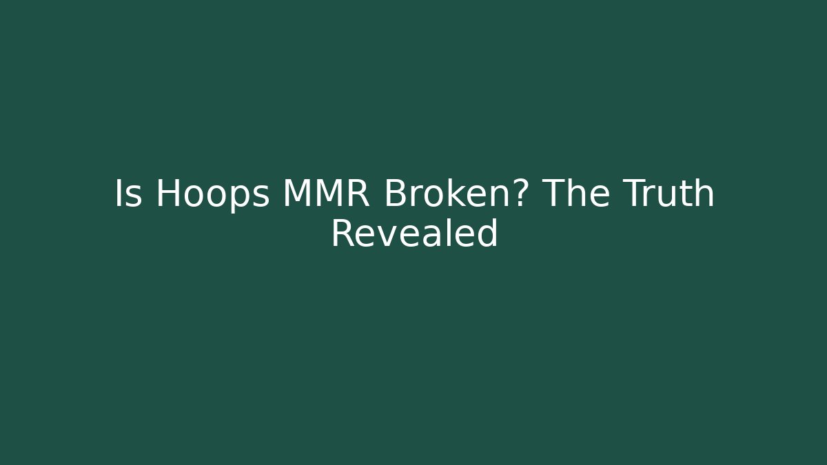 Is Hoops MMR Broken? The Truth Revealed