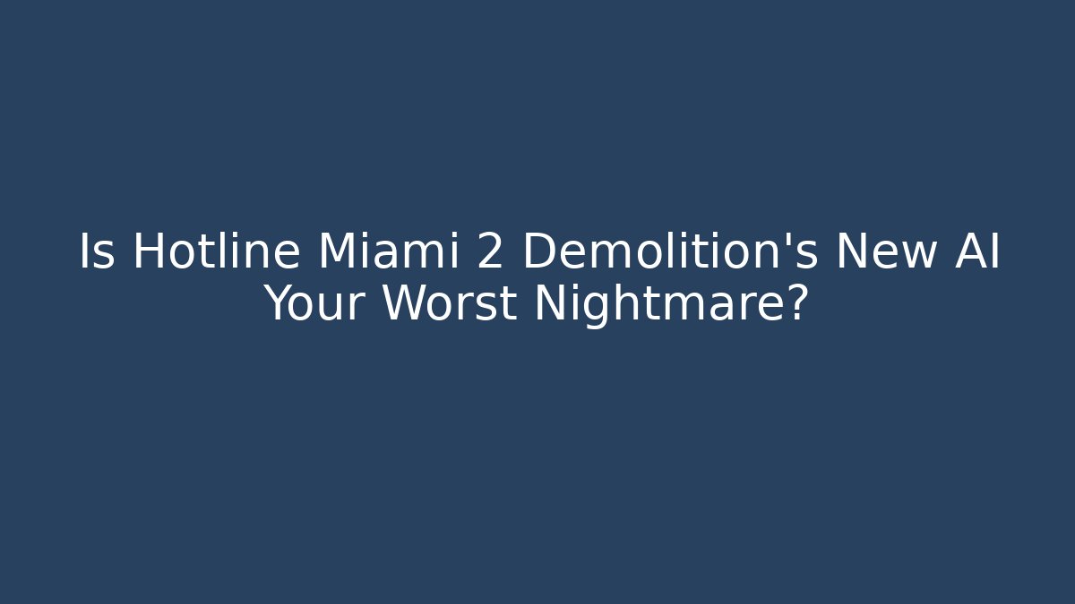 Is Hotline Miami 2 Demolition’s New AI Your Worst Nightmare? - Método de Aprovação