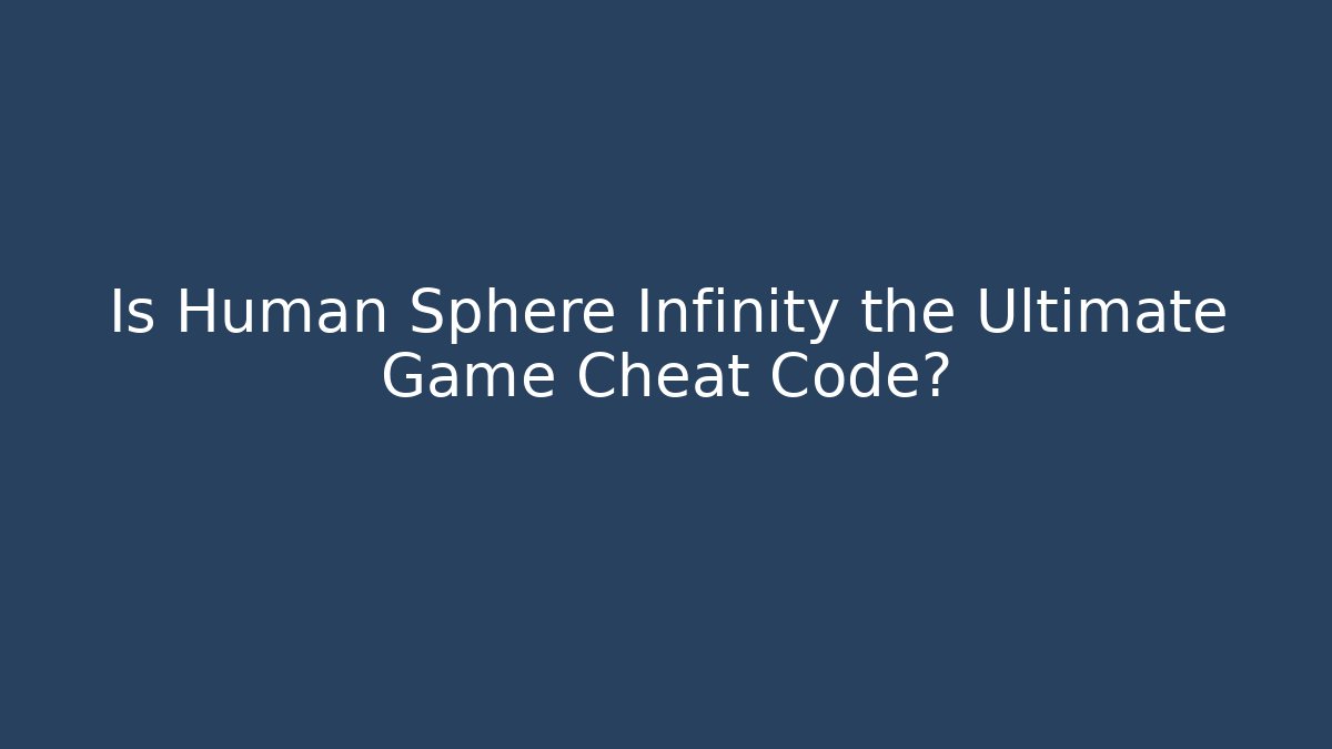 Is Human Sphere Infinity the Ultimate Game Cheat Code? - Método de Aprovação