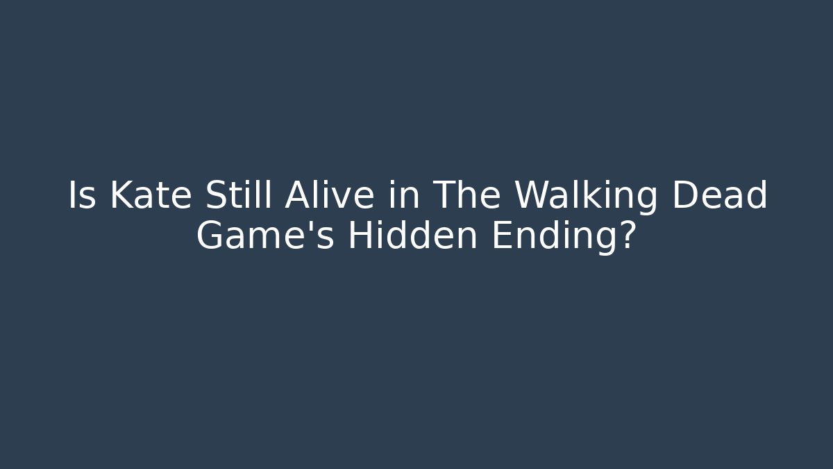 Is Kate Still Alive in The Walking Dead Game's Hidden Ending?