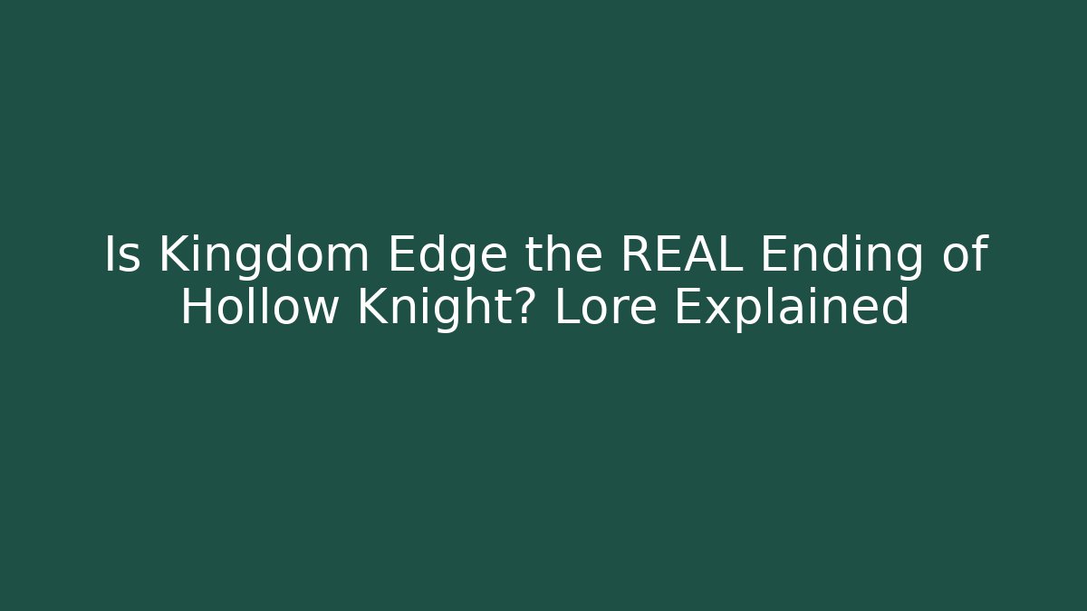 Is Kingdom Edge the REAL Ending of Hollow Knight? Lore Explained - Método de Aprovação