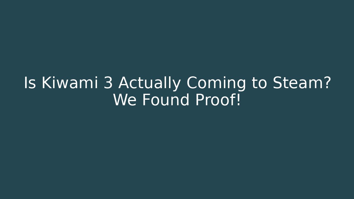 Is Kiwami 3 Actually Coming to Steam? We Found Proof!