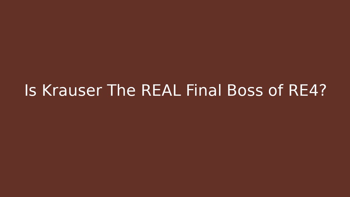 Is Krauser The REAL Final Boss of RE4?
