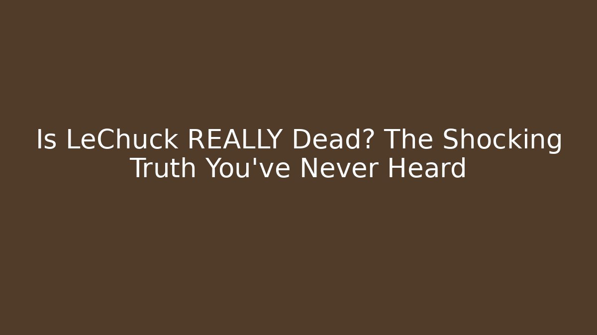 Is LeChuck REALLY Dead? The Shocking Truth You've Never Heard