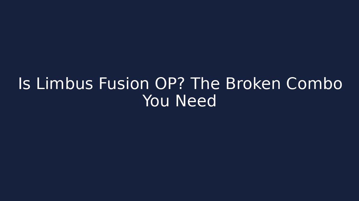 Is Limbus Fusion OP? The Broken Combo You Need