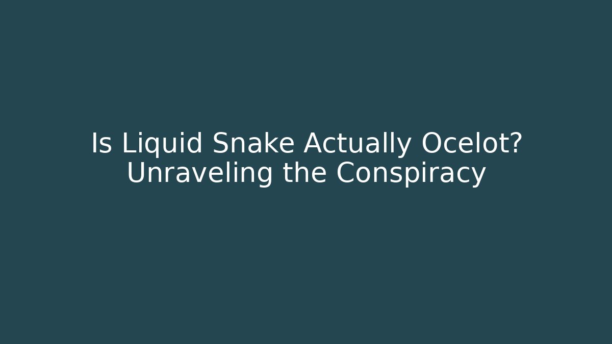 Is Liquid Snake Actually Ocelot? Unraveling the Conspiracy - Método de Aprovação