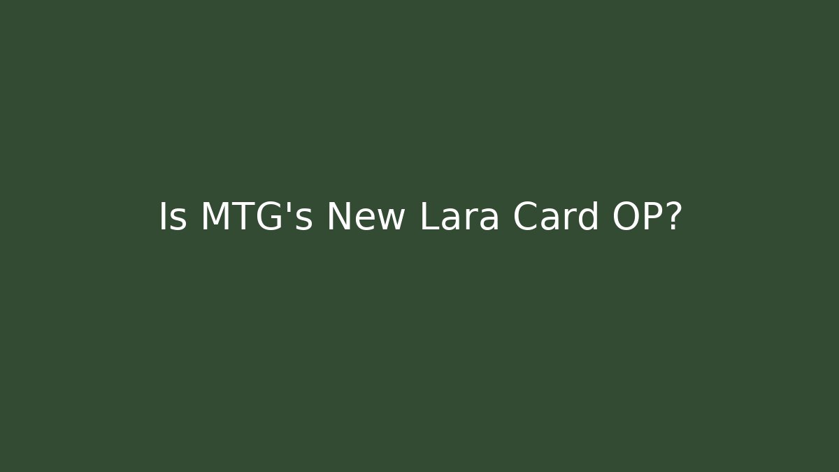 Is MTG's New Lara Card OP?