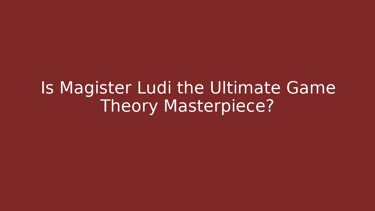 Is Magister Ludi the Ultimate Game Theory Masterpiece? - Método de Aprovação