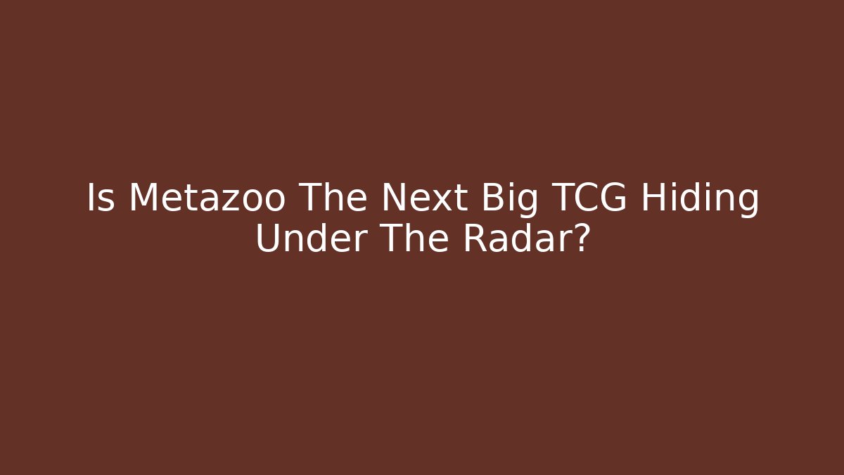 Is Metazoo The Next Big TCG Hiding Under The Radar?