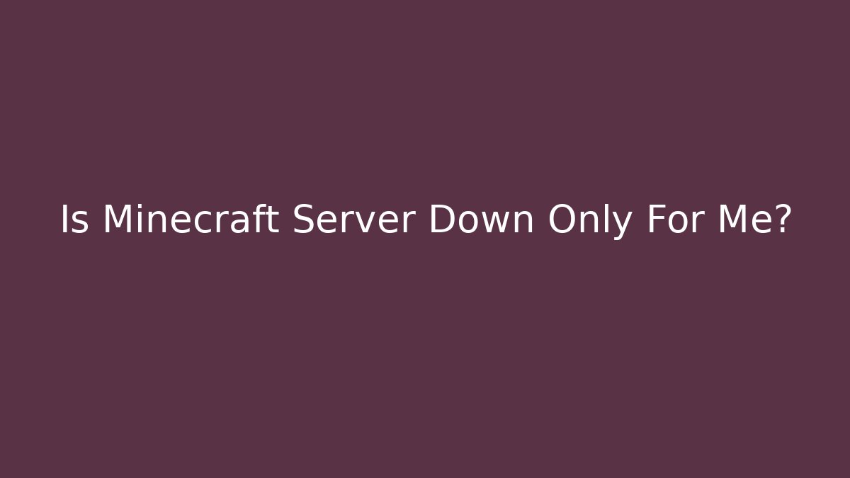 Is Minecraft Server Down Only For Me? - Método de Aprovação