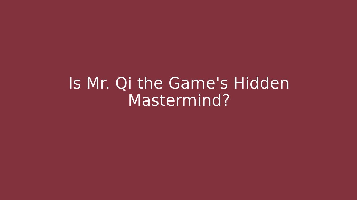Is Mr. Qi the Game's Hidden Mastermind? - Método de Aprovação