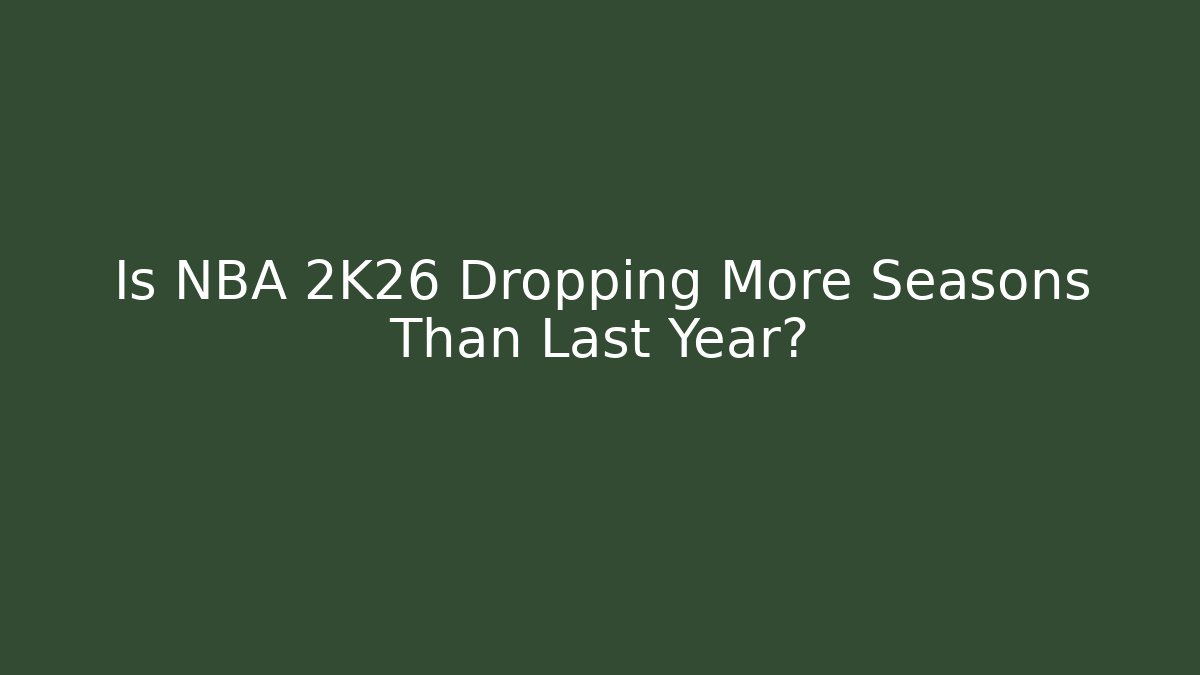 Is NBA 2K26 Dropping More Seasons Than Last Year? - Método de Aprovação