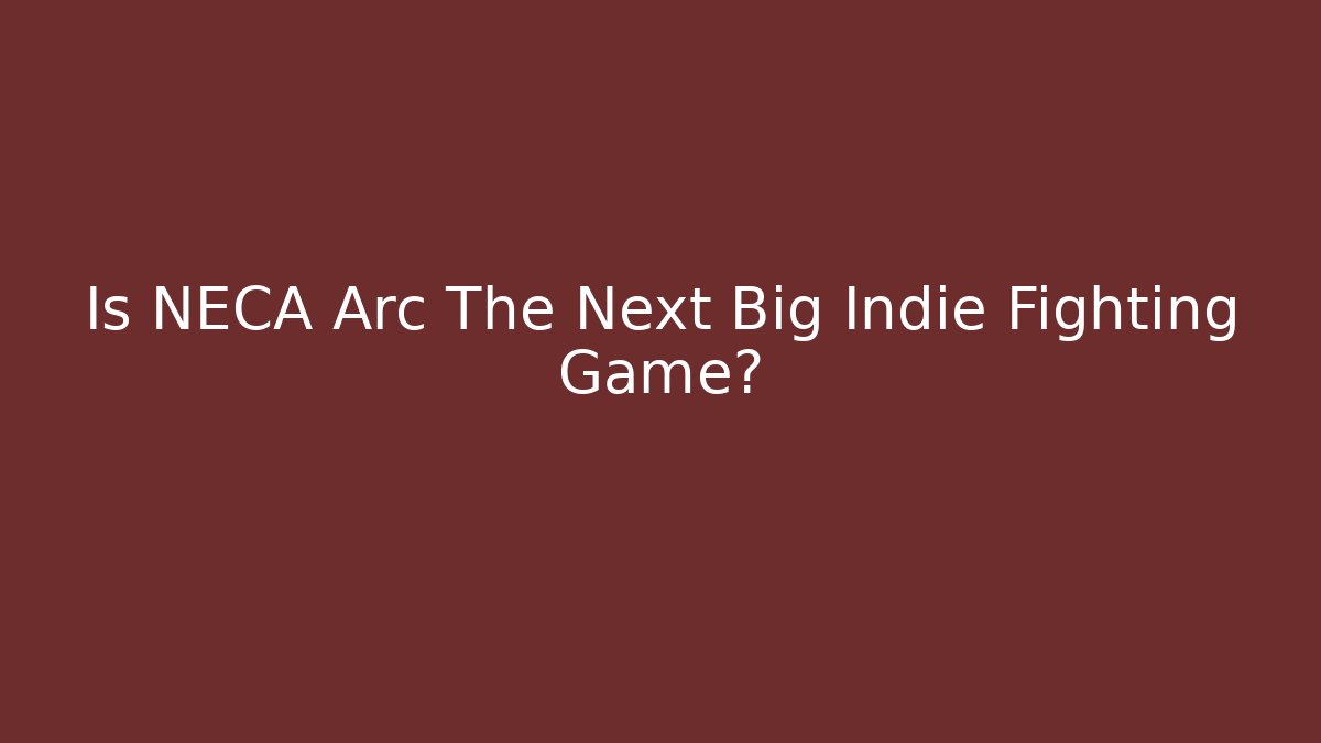 Is NECA Arc The Next Big Indie Fighting Game?