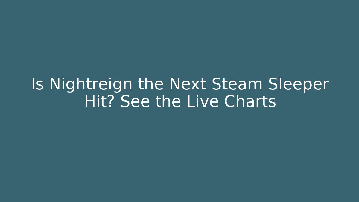 Is Nightreign the Next Steam Sleeper Hit? See the Live Charts