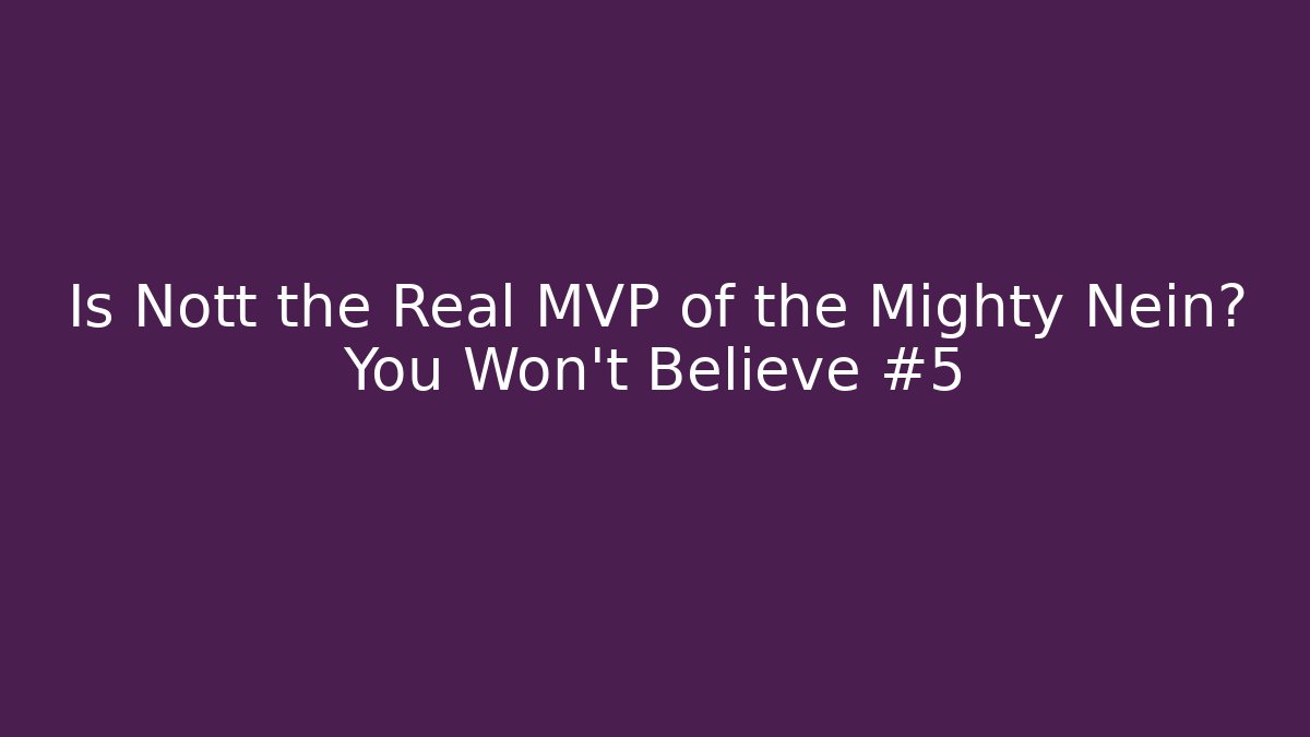 Is Nott the Real MVP of the Mighty Nein? You Won't Believe #5