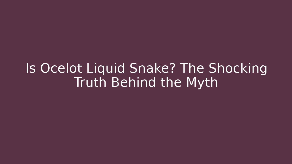 Is Ocelot Liquid Snake? The Shocking Truth Behind the Myth