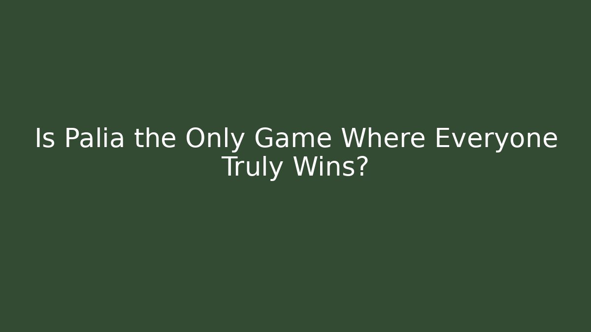 Is Palia the Only Game Where Everyone Truly Wins?