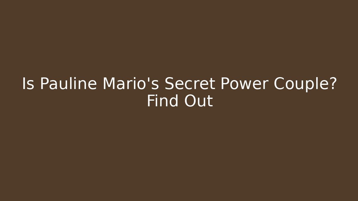 Is Pauline Mario's Secret Power Couple? Find Out