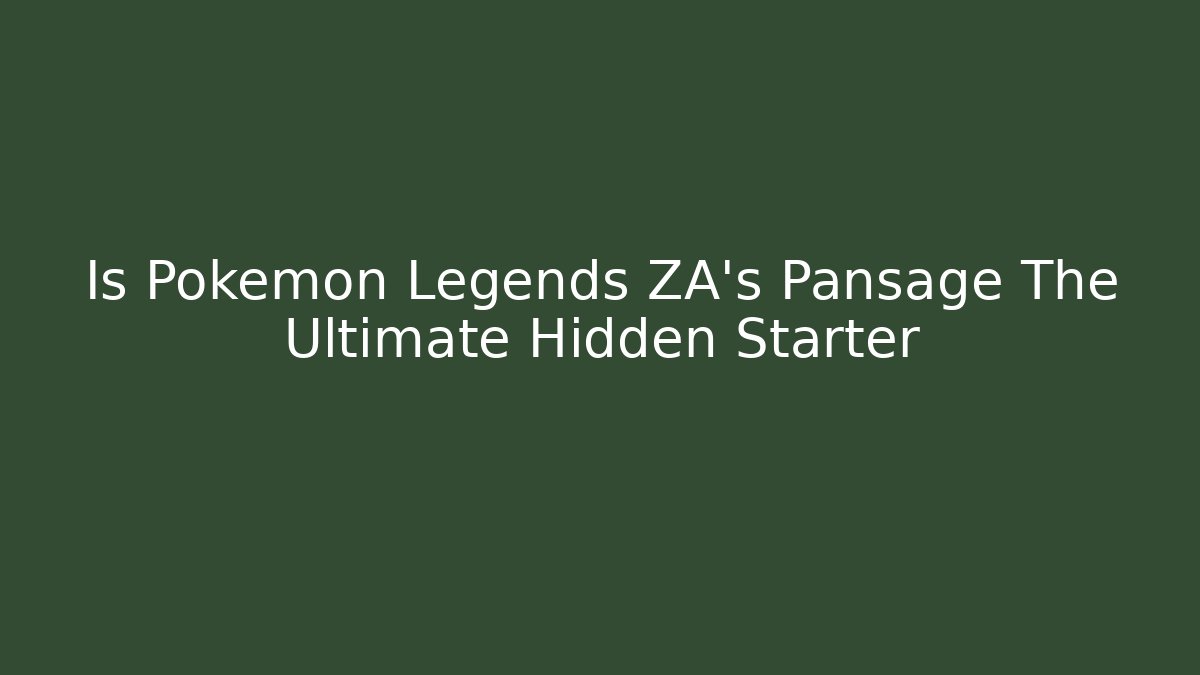 Is Pokemon Legends ZA's Pansage The Ultimate Hidden Starter