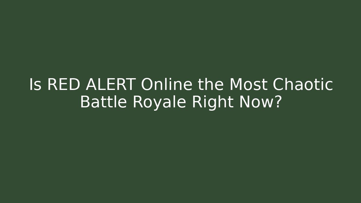 Is RED ALERT Online the Most Chaotic Battle Royale Right Now?