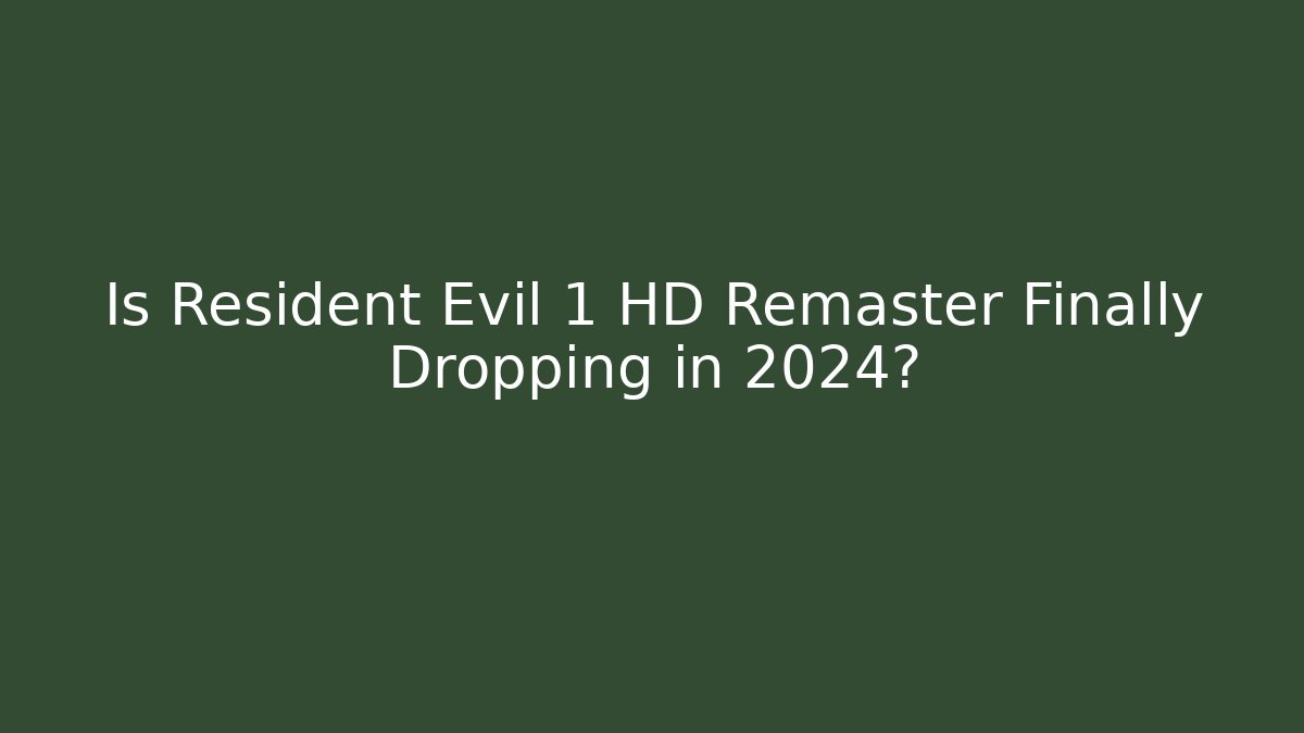 Is Resident Evil 1 HD Remaster Finally Dropping in 2024?