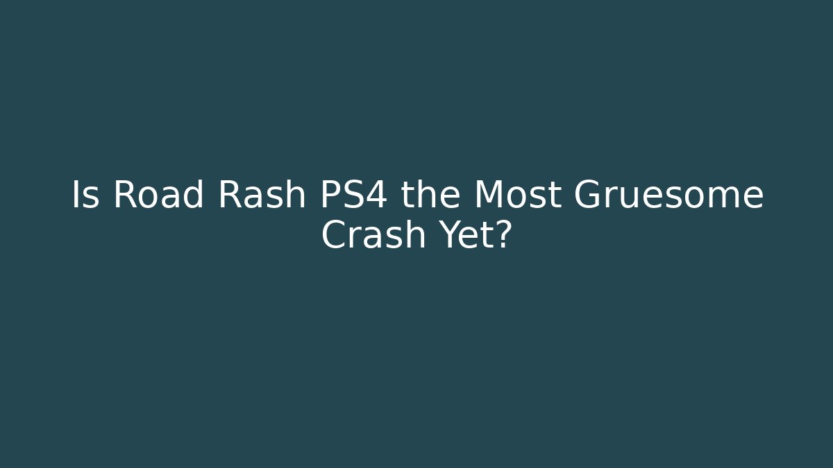 Is Road Rash PS4 the Most Gruesome Crash Yet?