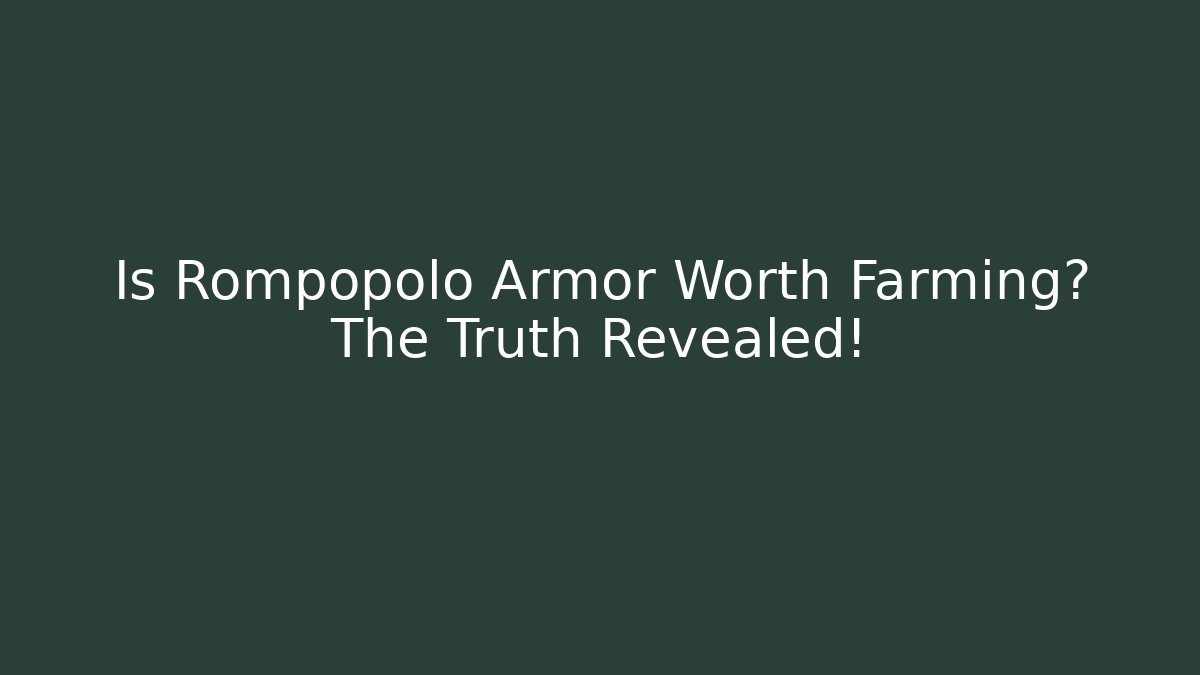 Is Rompopolo Armor Worth Farming? The Truth Revealed!