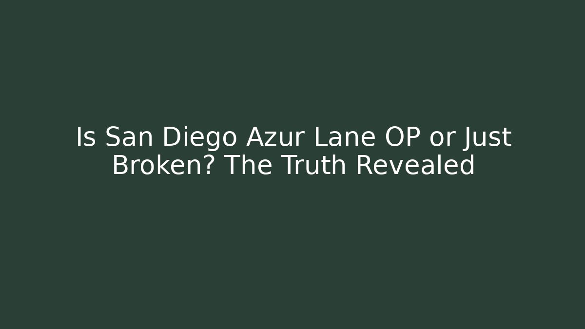 Is San Diego Azur Lane OP or Just Broken? The Truth Revealed