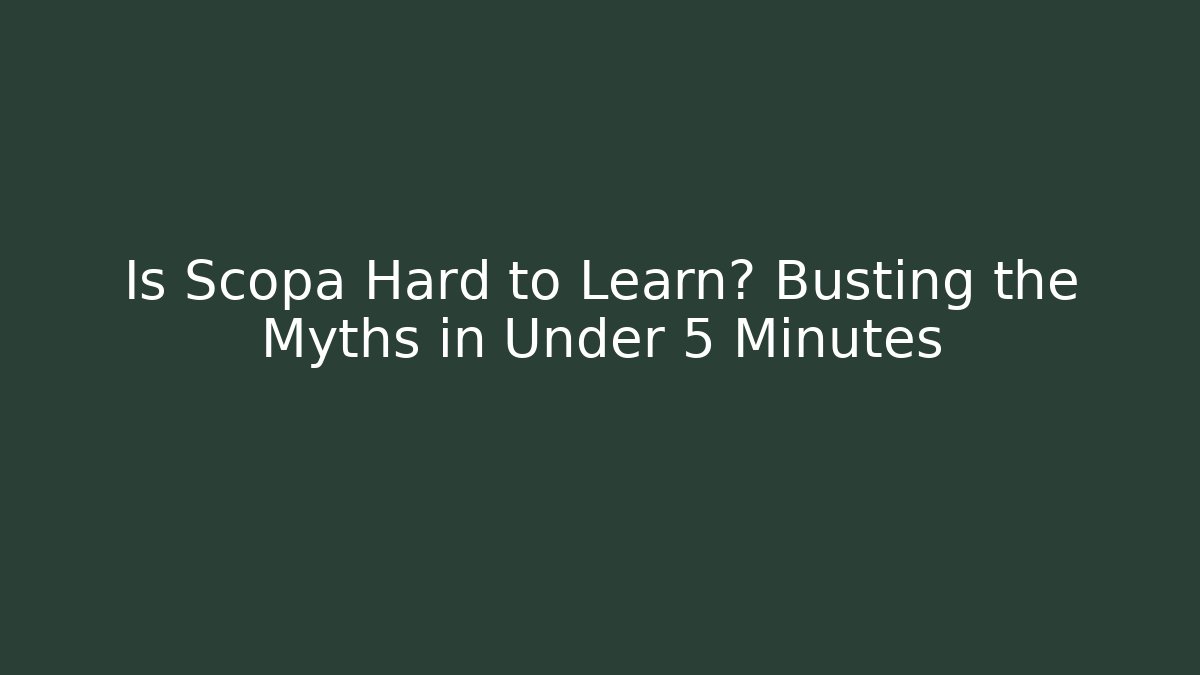 Is Scopa Hard to Learn? Busting the Myths in Under 5 Minutes