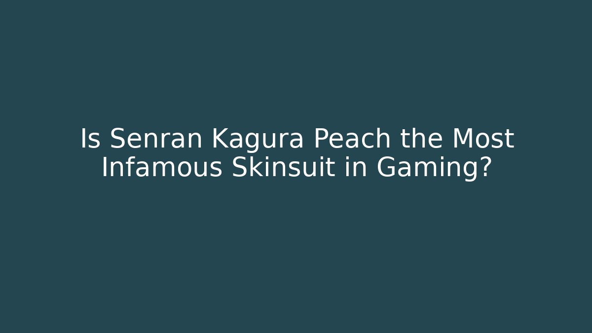 Is Senran Kagura Peach the Most Infamous Skinsuit in Gaming?