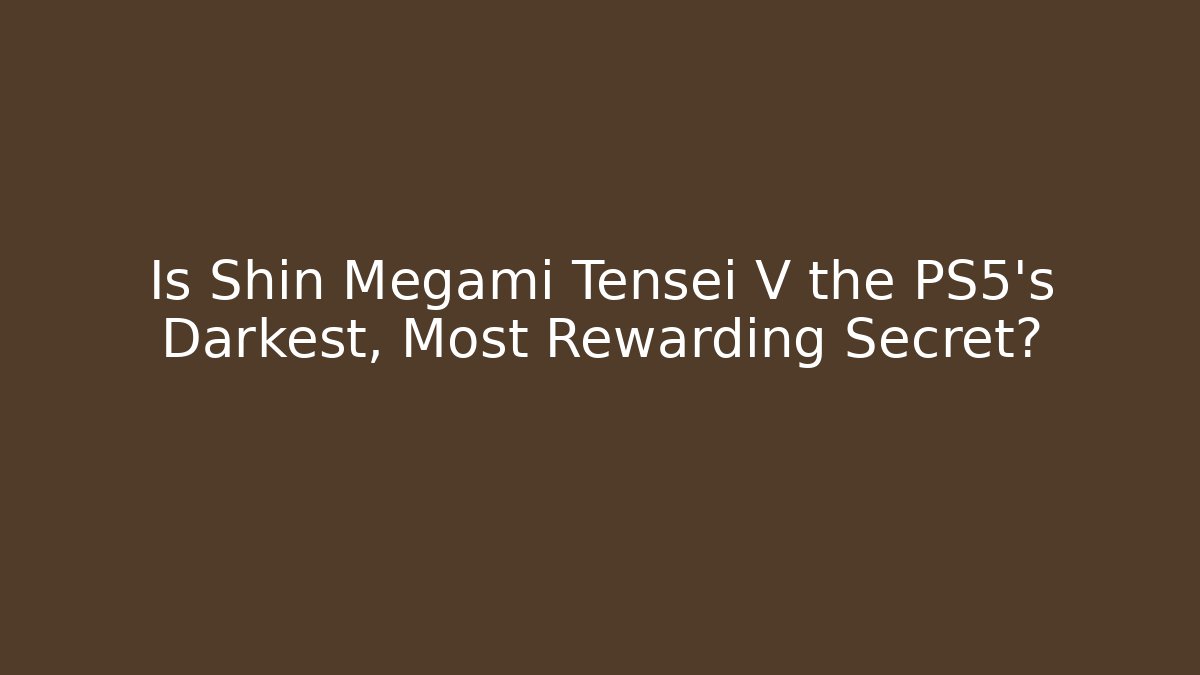 Is Shin Megami Tensei V the PS5's Darkest, Most Rewarding Secret?