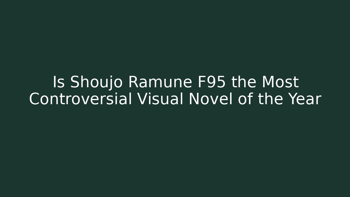 Is Shoujo Ramune F95 the Most Controversial Visual Novel of the Year