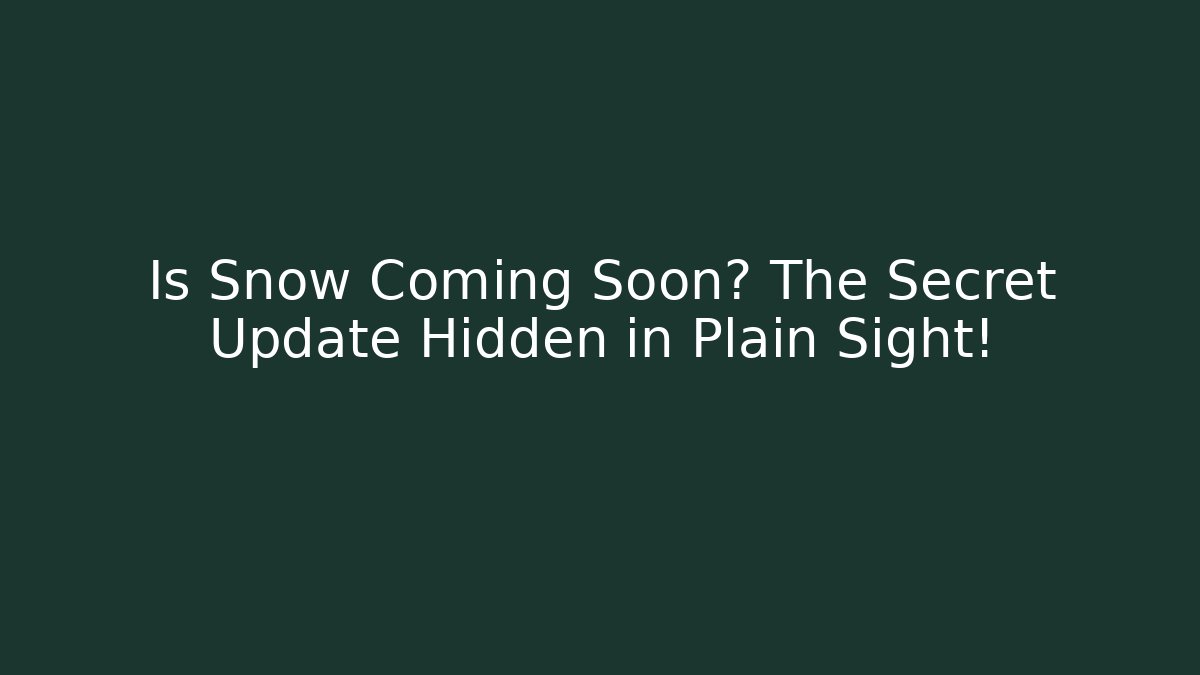 Is Snow Coming Soon? The Secret Update Hidden in Plain Sight! - Método de Aprovação