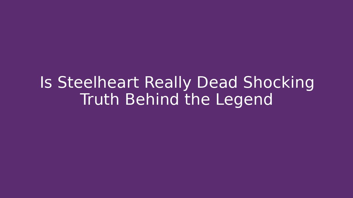 Is Steelheart Really Dead Shocking Truth Behind the Legend - Método de Aprovação