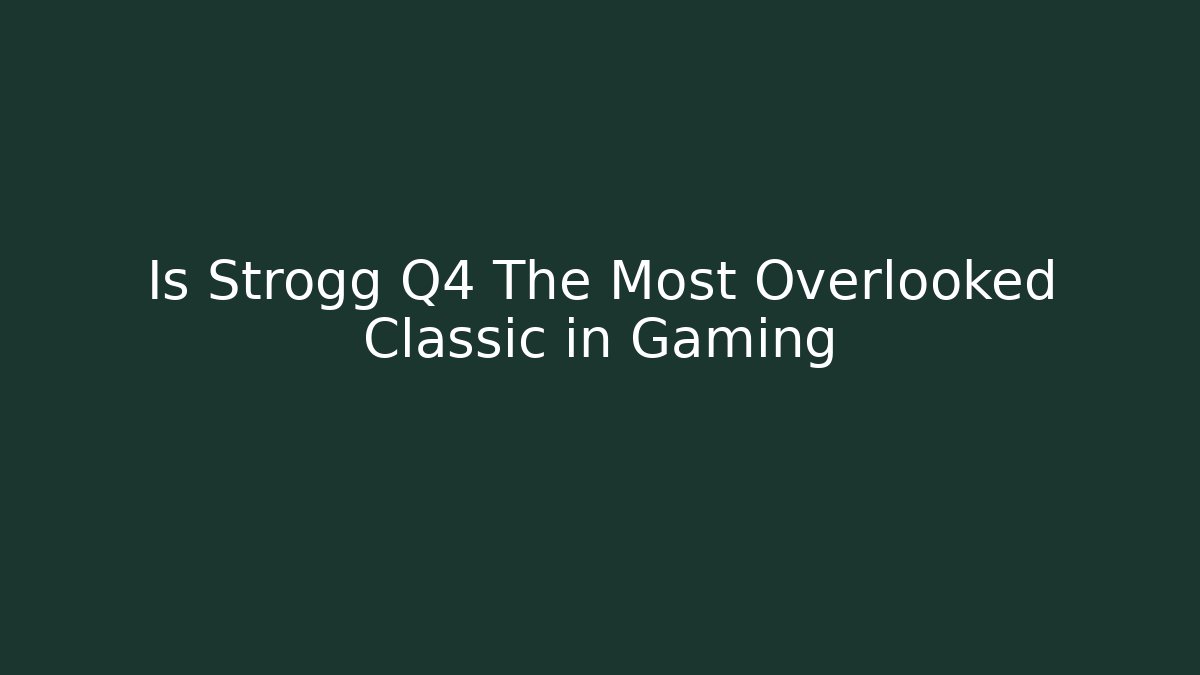Is Strogg Q4 The Most Overlooked Classic in Gaming