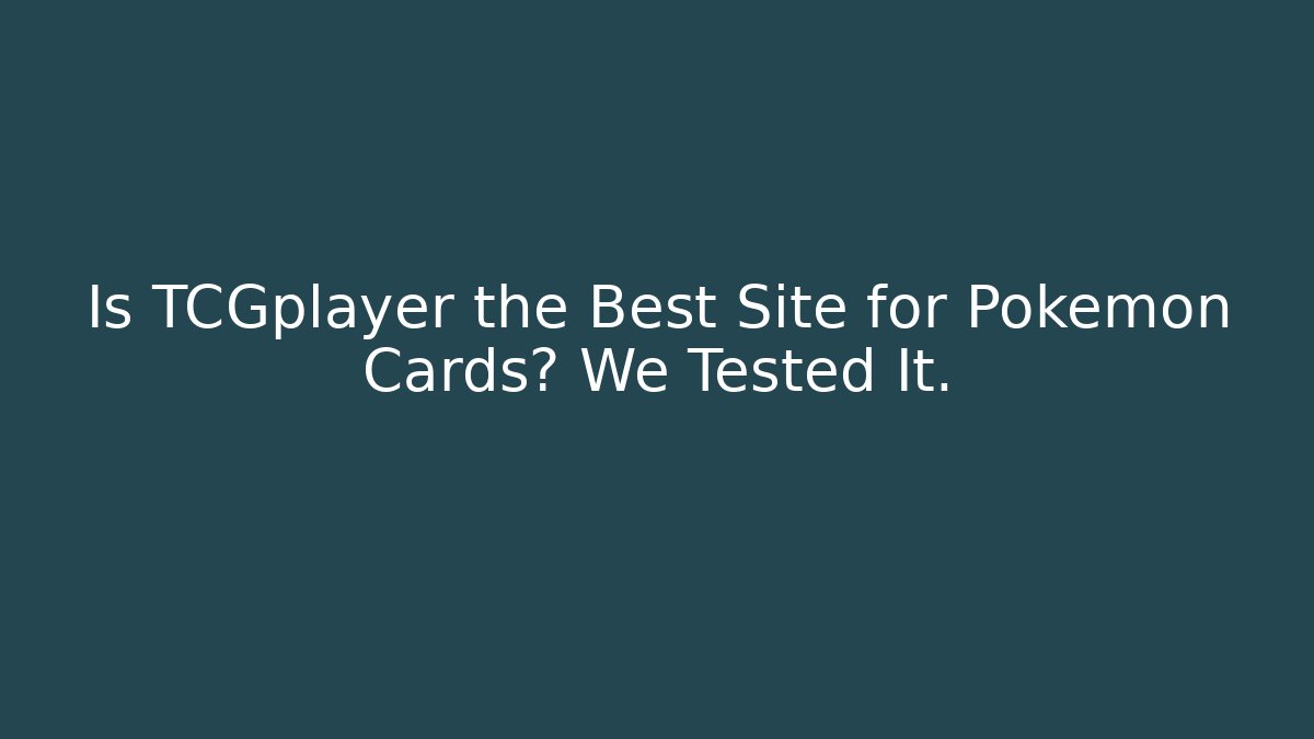 Is TCGplayer the Best Site for Pokémon Cards? We Tested It.