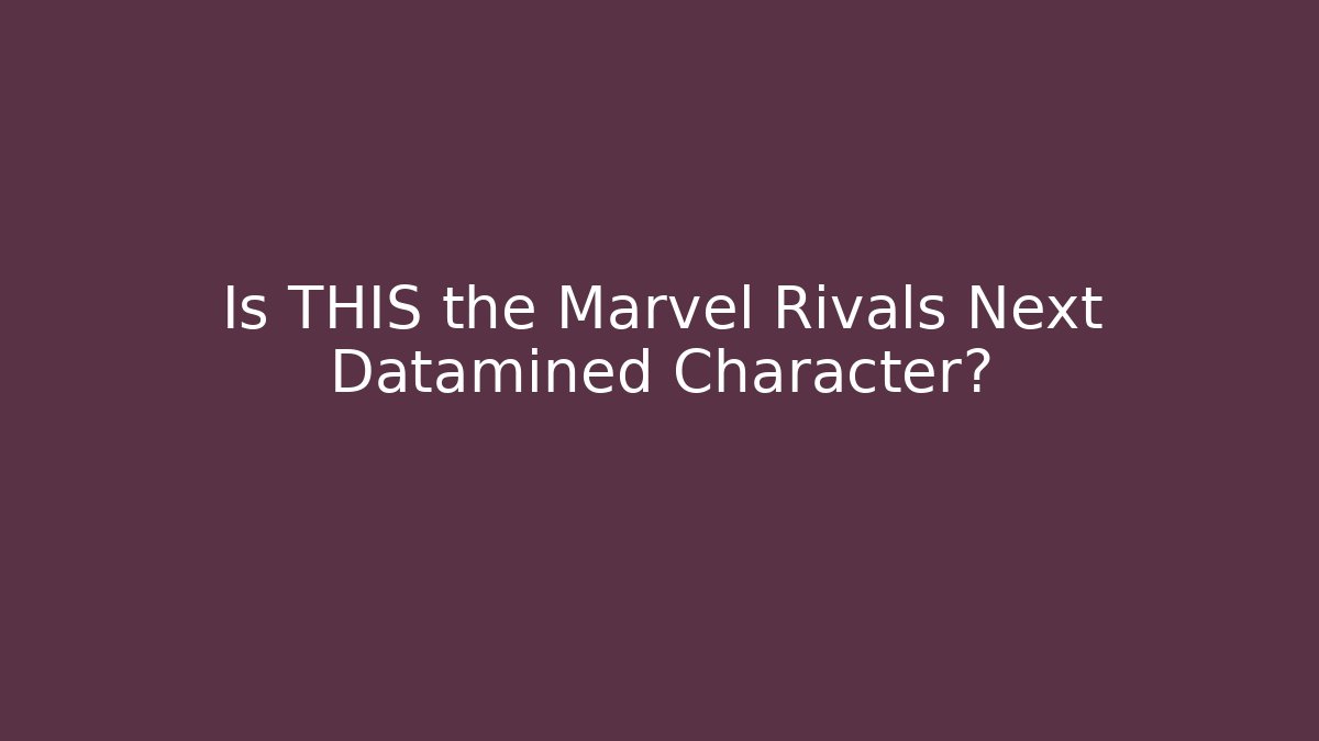 Is THIS the Marvel Rivals Next Datamined Character?