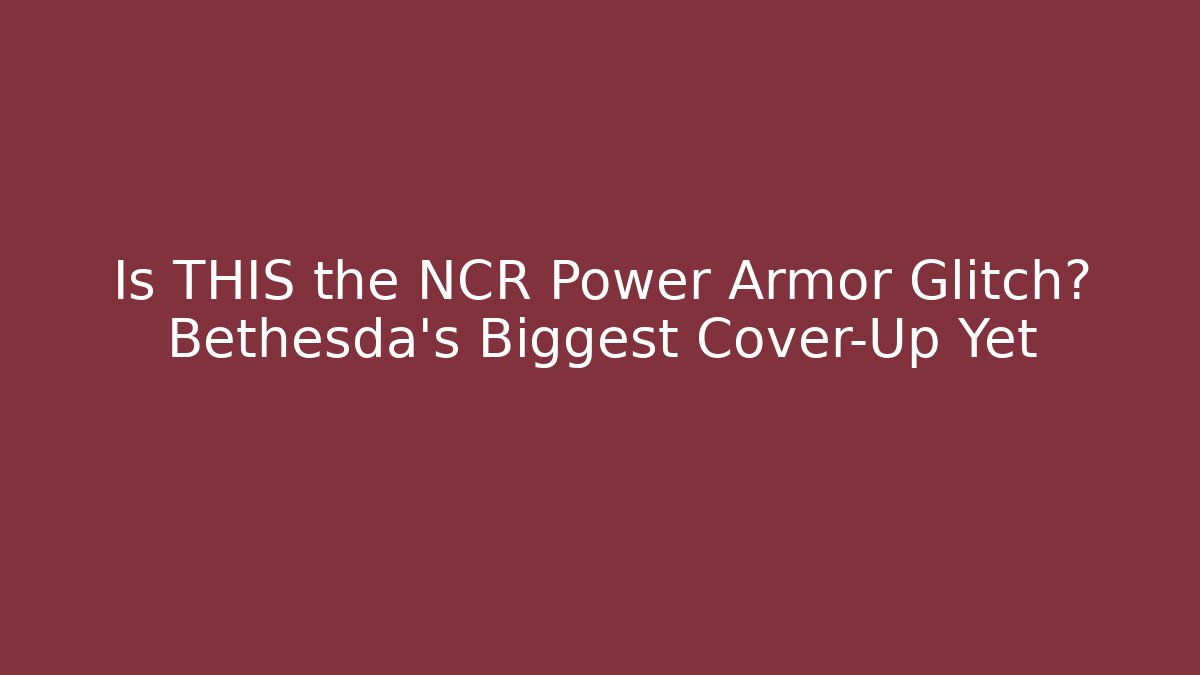 Is THIS the NCR Power Armor Glitch? Bethesda's Biggest Cover-Up Yet
