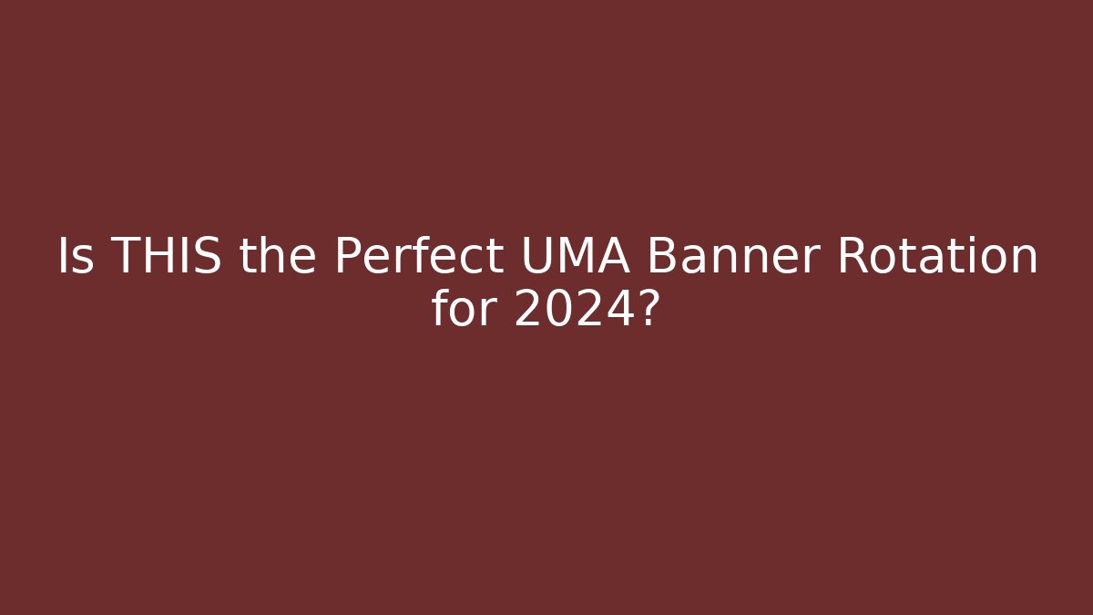 Is THIS the Perfect UMA Banner Rotation for 2024?