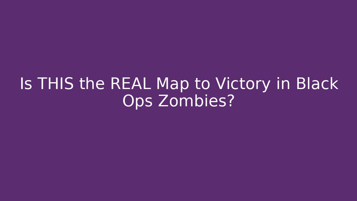 Is THIS the REAL Map to Victory in Black Ops Zombies?