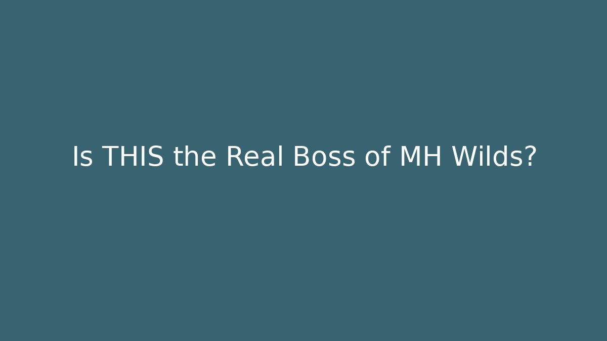 Is THIS the Real Boss of MH Wilds?