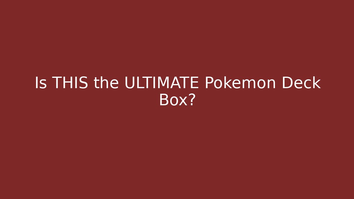 Is THIS the ULTIMATE Pokemon Deck Box?