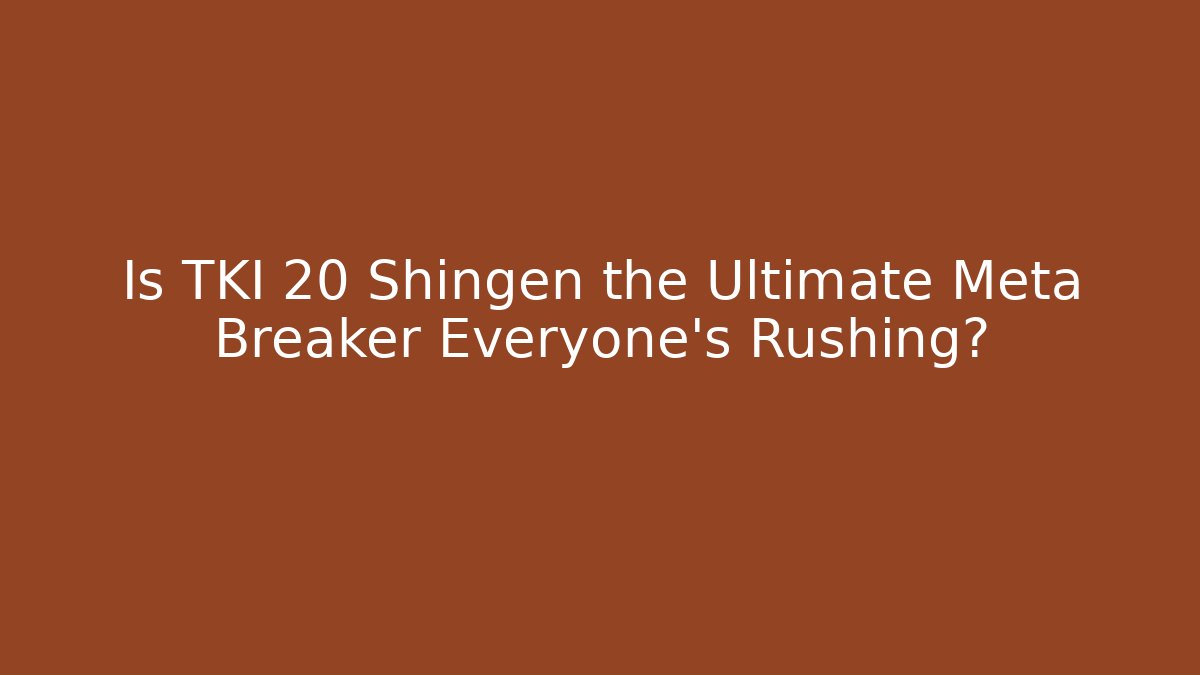 Is TKI 20 Shingen the Ultimate Meta Breaker Everyone’s Rushing?