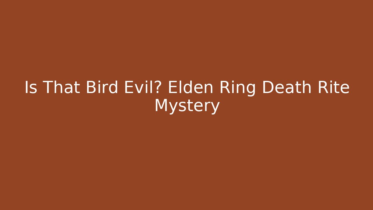 Is That Bird Evil? Elden Ring Death Rite Mystery - Método de Aprovação