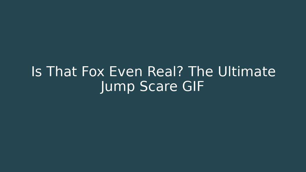 Is That Fox Even Real? The Ultimate Jump Scare GIF