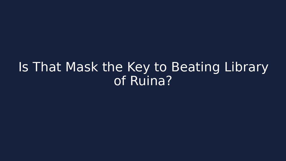 Is That Mask the Key to Beating Library of Ruina?